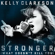 STRONGER (WHAT DOESN'T KILL YOU)
