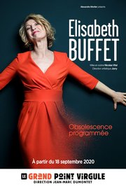Elisabeth Buffet - Obsolescence programmée - Au Grand Point Virgule et en tournéee