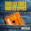 NOSTALGIE TOUS LES TUBES, TOUS LES STYLES
