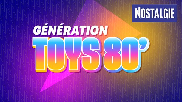 Génération Toys 80' : le podcast vidéo Nostalgie qui ouvre le coffre à jouets des années 80 !