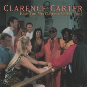 Have You Met Clarence Carter...Yet?