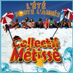 C'est l'été toute l'année pour Collectif Métissé 