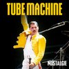 NOSTALGIE TUBE MACHINE