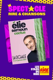 Elie Semoun - Cactus - A la Cigale à Paris - Les 5 et 6 janvier 2027