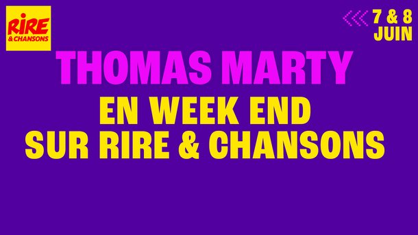 Thomas Marty passe le week-end sur Rire & Chansons - Samedi 7 et dimanche 8 juin 2025