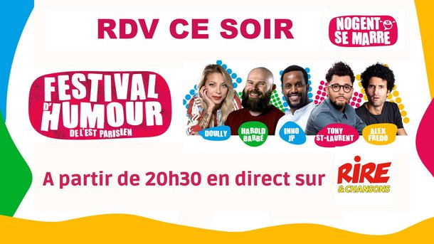 RDV CE SOIR à partir de 20h30 sur Rire & Chansons - Diffusion en LIVE du plateau "Nouvelle Génération" du Festival "Nogent Se Marre"