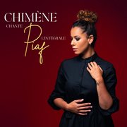 Chimène chante Piaf : L'Intégrale