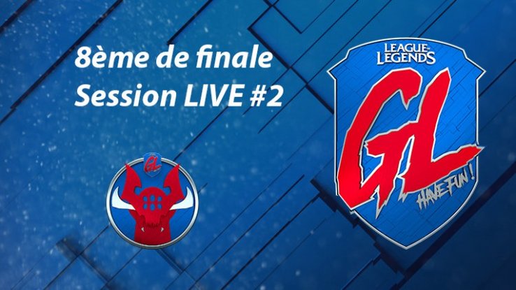 League Of Legends La Grosse Ligue : live 8e de finale