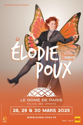 affiche  Elodie Poux - le syndrome du Papillon - Dôme de Paris - 28.29 et 30 mars 2025