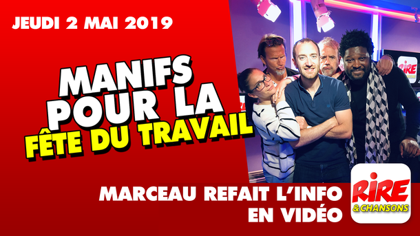 Manifs pour la Fête du Travail - Disparition d'Anémone - Marceau refait l'info - 2 mai 2019