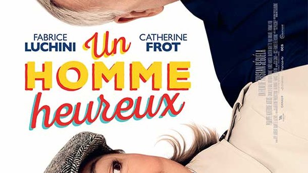 Un Homme Heureux - Avec Fabrice Luchini, Catherine Frot, Philippe Katerine et Artus - Bande annonce et synopsis du film