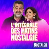 L’intégrale des Matins NOSTALGIE, 6h/10h du 31/08/2026 !