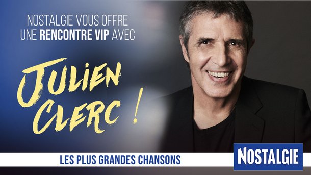 NOSTALGIE vous offre une rencontre VIP avec Julien Clerc !