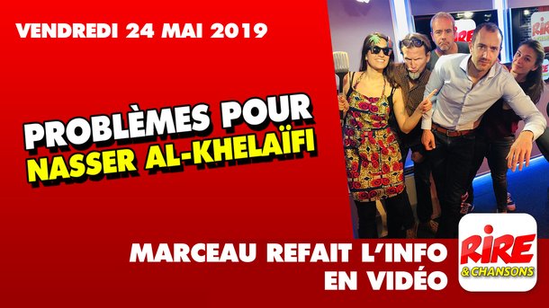 Problèmes pour Nasser Al-Khelaïfi - Marceau refait l'info - 24 mai 2019