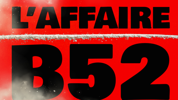 Le coup de cœur du vendredi: L’affaire B52