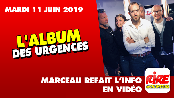 L'album des Urgences - Marceau refait l'info -  11 juin 2019
