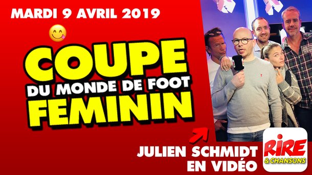 Julien Schmidt - Coupe du monde de foot féminin - Le top de l'actu de Rire & Chansons - 9 avril 2019