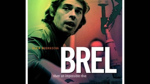 Jacques Brel ou « Rêver un impossible rêve »