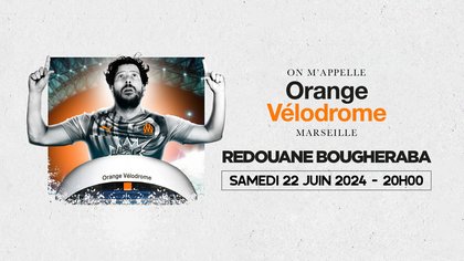 Redouane Bougheraba - on m'appelle - orange vélodrome