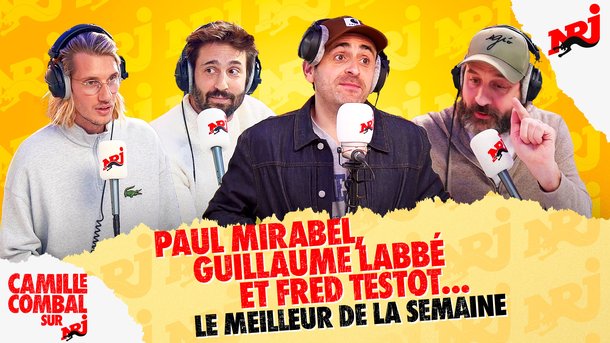 Paul Mirabel, Fred Testot et  Guillaume Labbé - Le Meilleur de la Semaine de Camille Combal sur NRJ