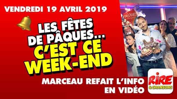 Les fêtes de Pâques… c’est ce week-end - Marceau refait l'info - 19 avril 2019