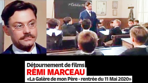 "La Galère de mon père - La rentrée du 11 mai 2020 !" -   Les plus grands films revus par Rémi Marceau - version déconfinement -Les parodies de Rémi Marceau
