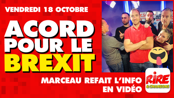 humour vidéo - Accord pour le Brexit - Marceau refait l'info - 18 octobre 2019