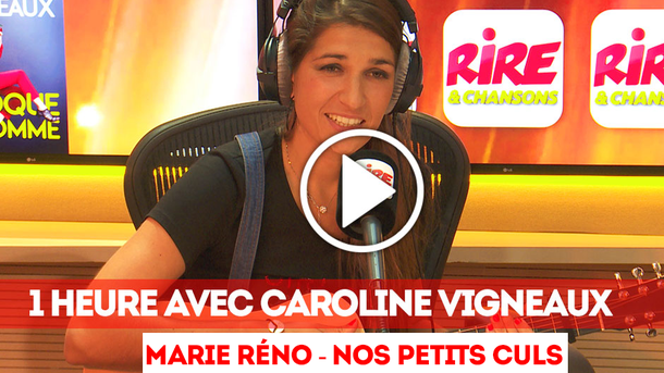 Marie Reno chante Nos petits culs - Chanson - 1 heure avec Caroline Vigneaux sur Rire & Chansons