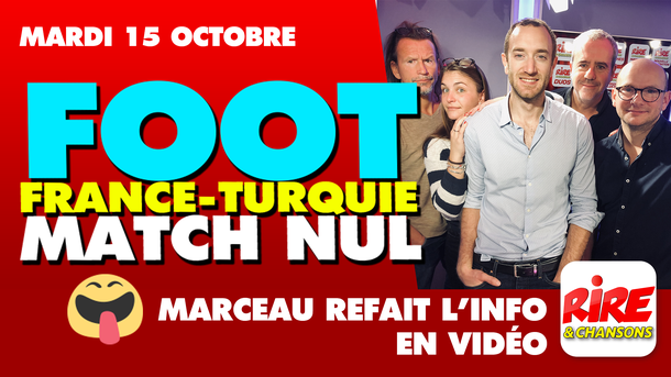 Humour vidéo - Foot - France-Turquie match nul - Marceau refait l'info - 15 octobre 2019