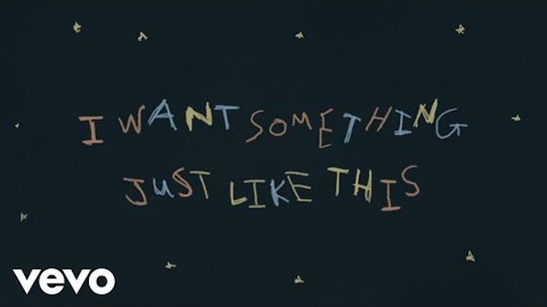 The Chainsmokers & Coldplay - Something Just Like This (Lyric video)
