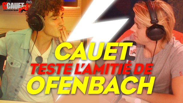 CAUET teste l'amitié de OFENBACH - C'Cauet sur NRJ