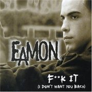 F**CK IT (I DON'T WANT YOU BACK) (2004)