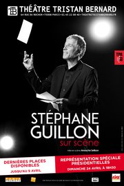 Stéphane Guillon sur scène - Représentation spéciale Présidentielles au Théâtre Tristan Bernard - Dimanche 24 avril à 18h30