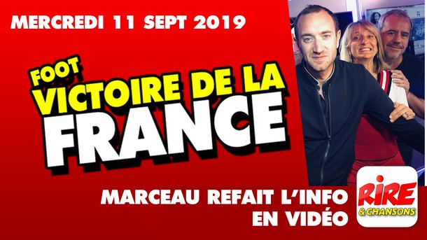 Foot - Victoire de la France  - Marceau refait l'info - 11 septembre 2019
