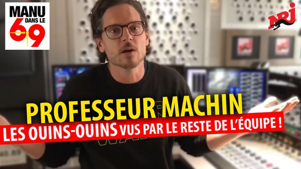 Les Ouins-Ouins vus par le reste de l’équipe ! Épisode 2 : Professeur Machin - Manu dans le 6/9 sur NRJ