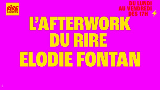 Elodie Fontan invitée de l'Afterwork du Rire du 5 au 9 mai 2025 sur Rire & Chansons
