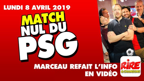 Match nul du PSG - Marceau refait l'info - 8 avril 2019