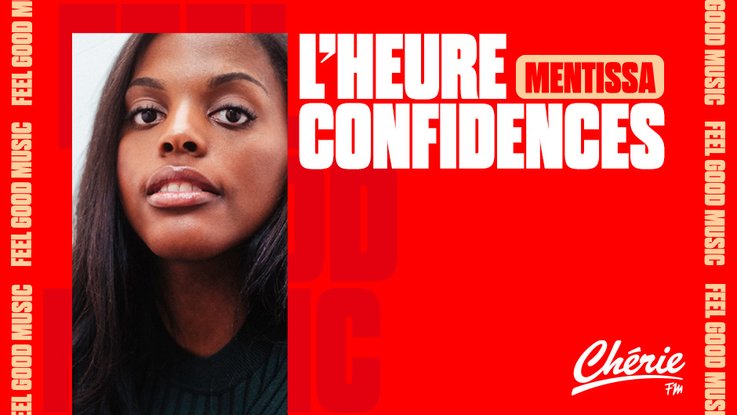 L’Heure Confidences Chérie FM avec MENTISSA