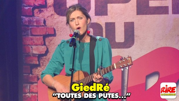 GiedRé sur scène :  "Toutes des putes" - Filmée aux Open du rire
