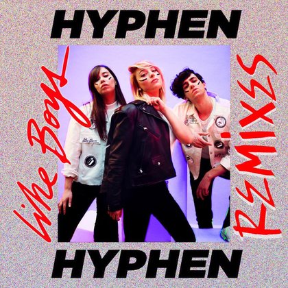 Hyphen Hyphen - Like Boys (EP Remixes)