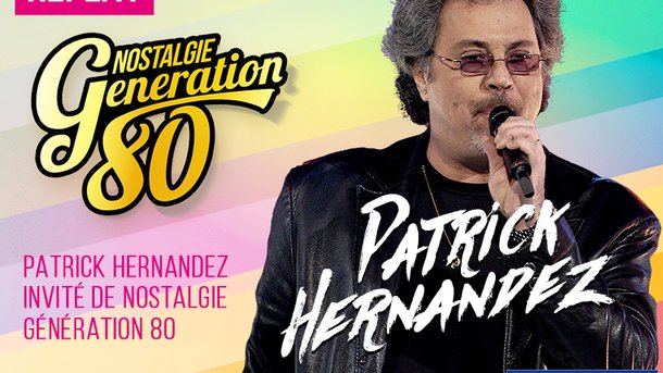 [Replay] Patrick Hernandez invité de Nostalgie Génération 80