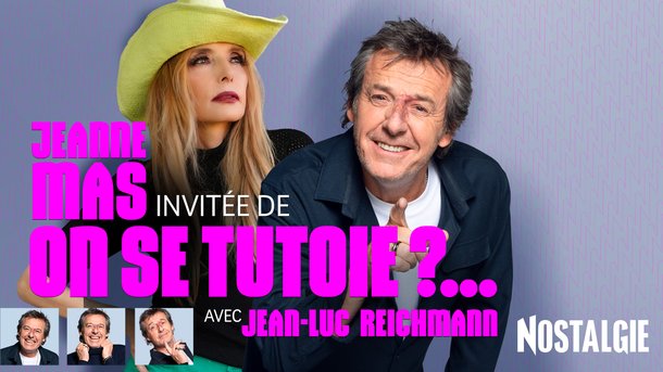 Jeanne Mas invitée de "On se tutoie ?..." avec Jean-Luc Reichmann