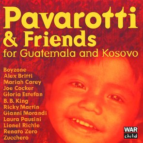 Pavarotti & Friends For The Children Of Guatemala And Kosovo