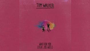 Le coup de cœur du club Chérie : "Wait for you" de Tom Walker feat. Zoe Wess