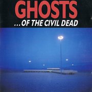 Ghosts... Of The Civil Dead (B.O.F.)