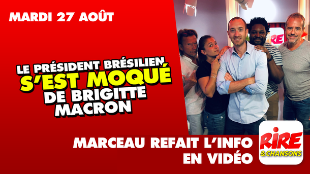 Le président Brésilien s’est moqué de Brigitte Macron - Marceau refait l'info - 27 Août 2019