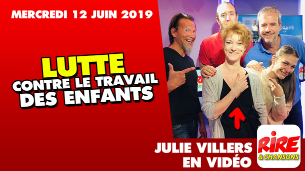 Julie Villers - Lutte contre le travail des enfants - Le top de l'actu de Rire & Chansons - 12 juin 2019
