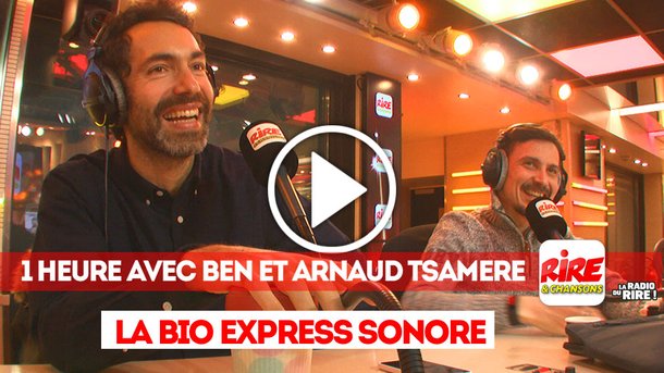 La bio express sonore - 1 heure avec Ben et Arnaud Tsamère sur Rire & Chansons