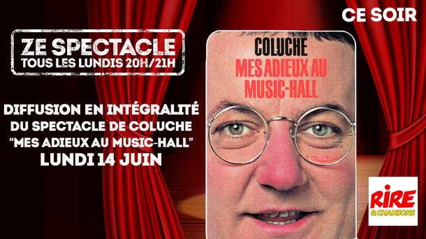 Lundi 14 juin - Ze Spectacle Spécial Coluche sur Rire & Chansons à partir de 20h