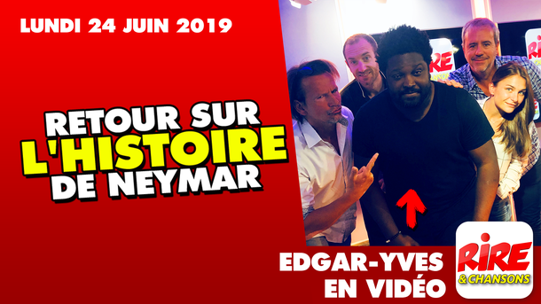 Retour sur l'histoire de Neymar -  Edgar-Yves - Le top de l'actu - 24 juin 2019